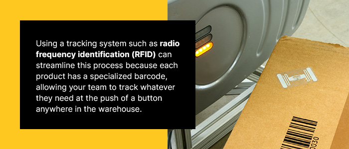 Find Efficient Tracking Technology for Modern Processes - Using a tracking system such as radio frequency identification (RFID) can streamline this process because each product has a specialized barcode, allowing your team to track whatever they need at the push of a button anywhere in the warehouse.